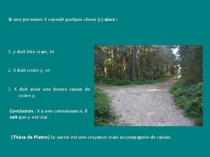 Si une personne X connaît quelque chose (p) alors : 1. p doit être Si une personne X connaît quelque chose (p) alors : 1. p doit être