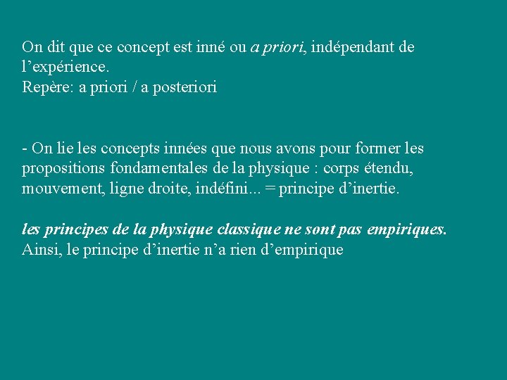On dit que ce concept est inné ou a priori, indépendant de l’expérience. Repère: On dit que ce concept est inné ou a priori, indépendant de l’expérience. Repère: