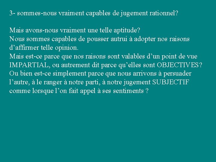 3 - sommes-nous vraiment capables de jugement rationnel? Mais avons-nous vraiment une telle aptitude? 3 - sommes-nous vraiment capables de jugement rationnel? Mais avons-nous vraiment une telle aptitude?