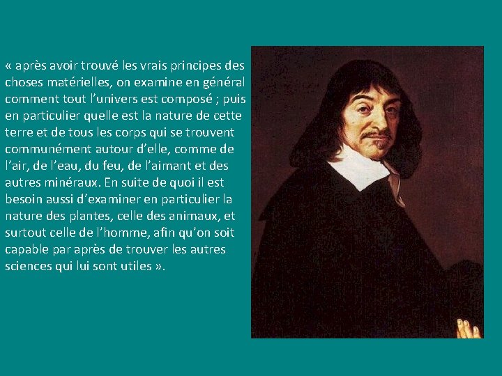 « après avoir trouvé les vrais principes des choses matérielles, on examine en « après avoir trouvé les vrais principes des choses matérielles, on examine en