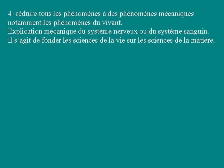 4 - réduire tous les phénomènes à des phénomènes mécaniques notamment les phénomènes du 4 - réduire tous les phénomènes à des phénomènes mécaniques notamment les phénomènes du