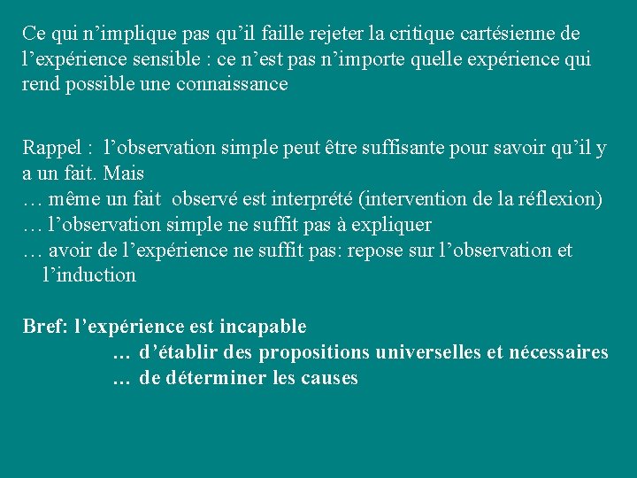 Ce qui n’implique pas qu’il faille rejeter la critique cartésienne de l’expérience sensible : Ce qui n’implique pas qu’il faille rejeter la critique cartésienne de l’expérience sensible :