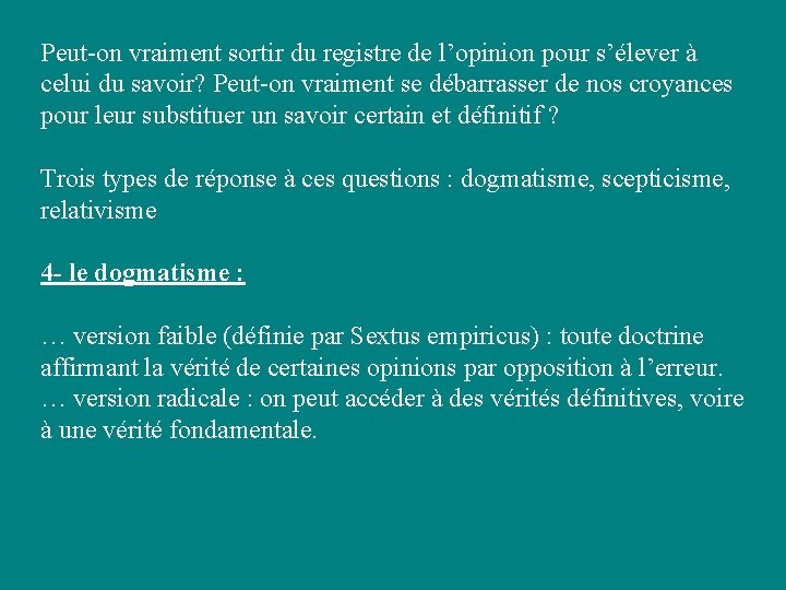 Peut-on vraiment sortir du registre de l’opinion pour s’élever à celui du savoir? Peut-on Peut-on vraiment sortir du registre de l’opinion pour s’élever à celui du savoir? Peut-on