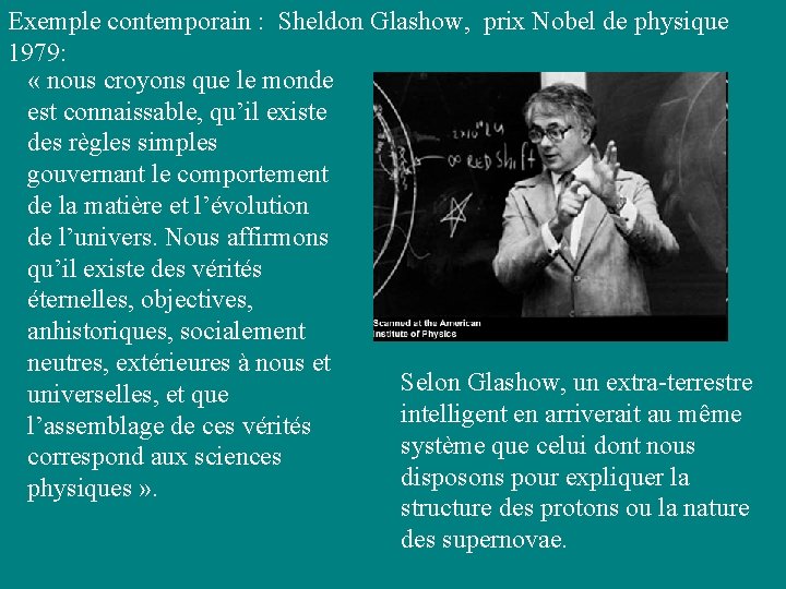 Exemple contemporain : Sheldon Glashow, prix Nobel de physique 1979: « nous croyons que Exemple contemporain : Sheldon Glashow, prix Nobel de physique 1979: « nous croyons que