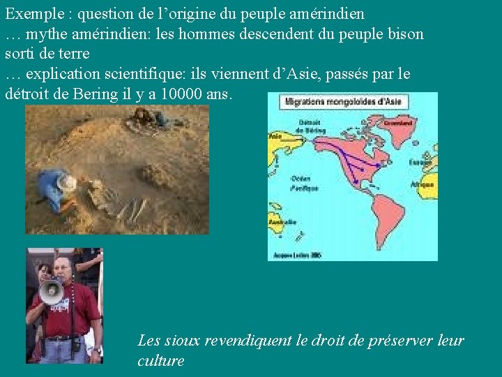 Exemple : question de l’origine du peuple amérindien … mythe amérindien: les hommes descendent Exemple : question de l’origine du peuple amérindien … mythe amérindien: les hommes descendent