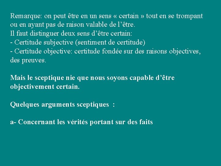 Remarque: on peut être en un sens « certain » tout en se trompant Remarque: on peut être en un sens « certain » tout en se trompant