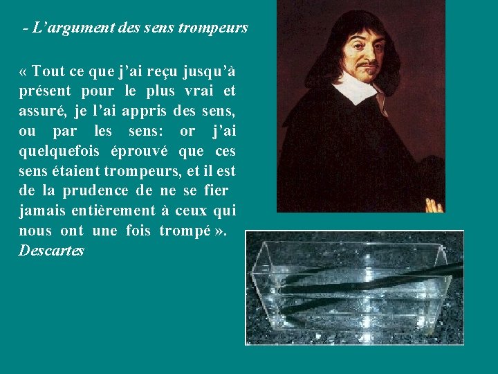 - L’argument des sens trompeurs « Tout ce que j’ai reçu jusqu’à présent pour - L’argument des sens trompeurs « Tout ce que j’ai reçu jusqu’à présent pour