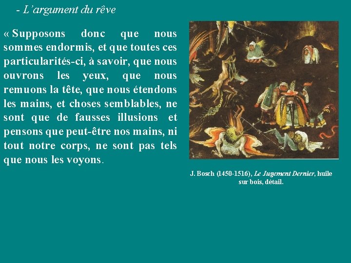 - L’argument du rêve « Supposons donc que nous sommes endormis, et que toutes - L’argument du rêve « Supposons donc que nous sommes endormis, et que toutes