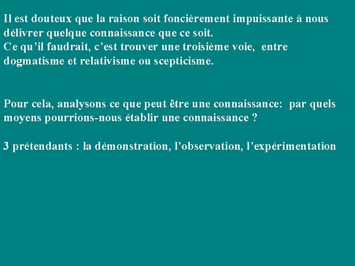Il est douteux que la raison soit foncièrement impuissante à nous délivrer quelque connaissance Il est douteux que la raison soit foncièrement impuissante à nous délivrer quelque connaissance
