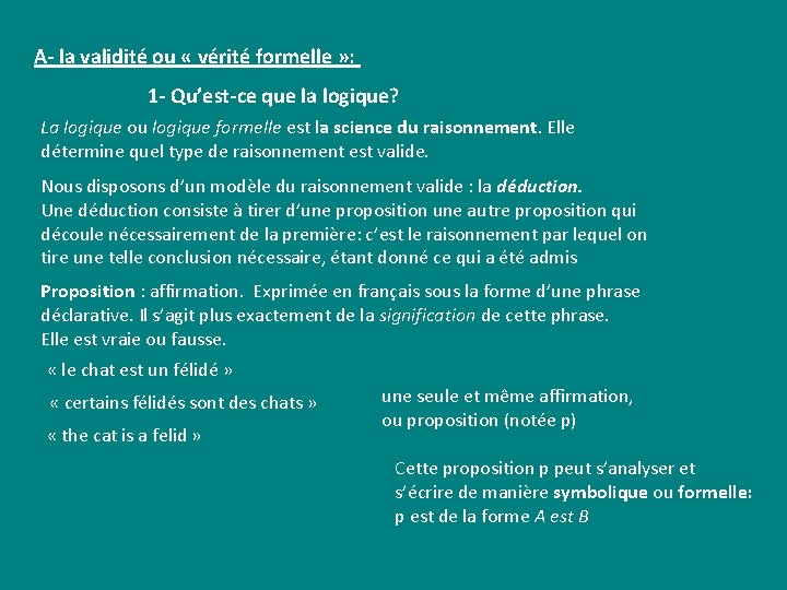A- la validité ou « vérité formelle » : 1 - Qu’est-ce que la A- la validité ou « vérité formelle » : 1 - Qu’est-ce que la