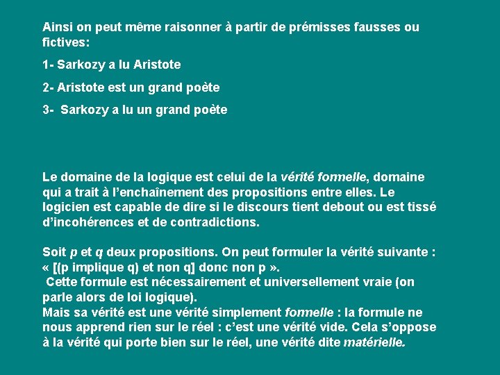 Ainsi on peut même raisonner à partir de prémisses fausses ou fictives: 1 - Ainsi on peut même raisonner à partir de prémisses fausses ou fictives: 1 -