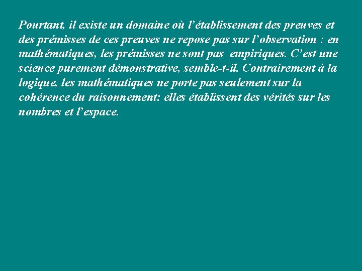 Pourtant, il existe un domaine où l’établissement des preuves et des prémisses de ces Pourtant, il existe un domaine où l’établissement des preuves et des prémisses de ces