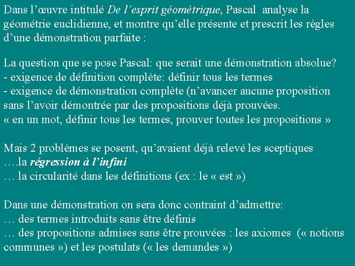Dans l’œuvre intitulé De l’esprit géométrique, Pascal analyse la géométrie euclidienne, et montre qu’elle Dans l’œuvre intitulé De l’esprit géométrique, Pascal analyse la géométrie euclidienne, et montre qu’elle