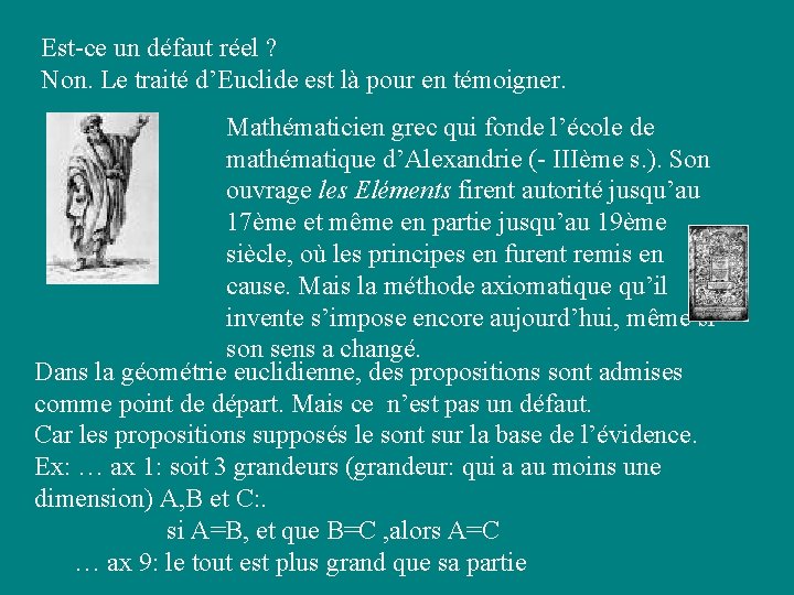 Est-ce un défaut réel ? Non. Le traité d’Euclide est là pour en témoigner. Est-ce un défaut réel ? Non. Le traité d’Euclide est là pour en témoigner.