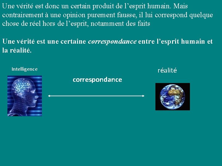 Une vérité est donc un certain produit de l’esprit humain. Mais contrairement à une Une vérité est donc un certain produit de l’esprit humain. Mais contrairement à une