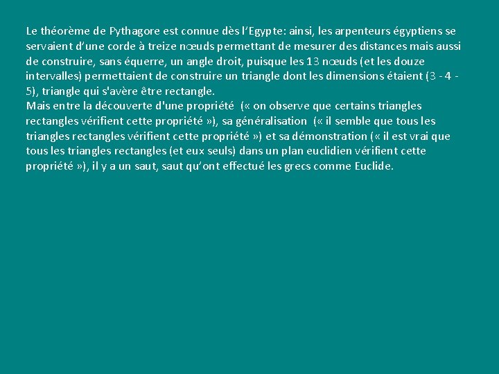 Le théorème de Pythagore est connue dès l’Egypte: ainsi, les arpenteurs égyptiens se servaient Le théorème de Pythagore est connue dès l’Egypte: ainsi, les arpenteurs égyptiens se servaient