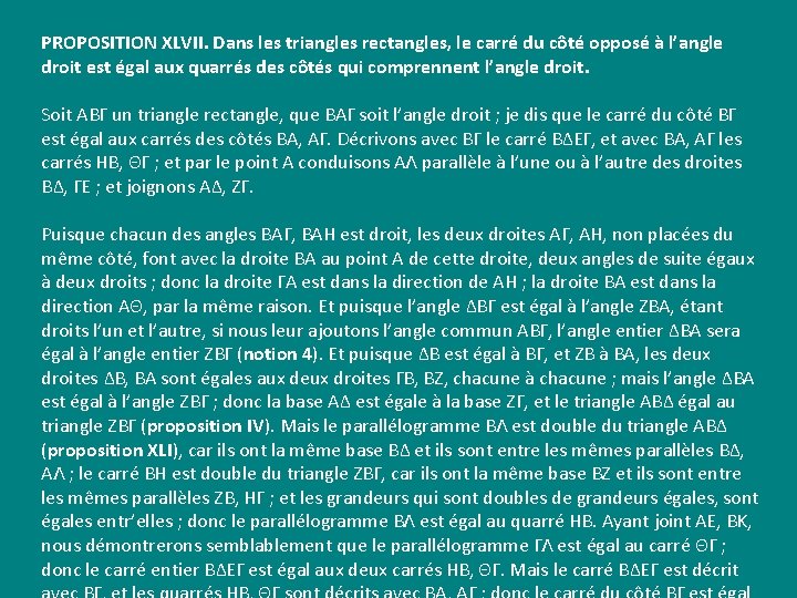 PROPOSITION XLVII. Dans les triangles rectangles, le carré du côté opposé à l’angle droit PROPOSITION XLVII. Dans les triangles rectangles, le carré du côté opposé à l’angle droit