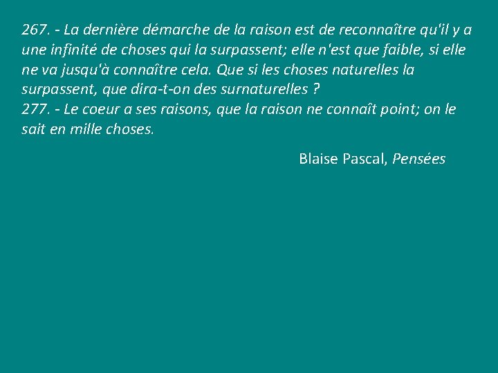 267. - La dernière démarche de la raison est de reconnaître qu'il y a 267. - La dernière démarche de la raison est de reconnaître qu'il y a