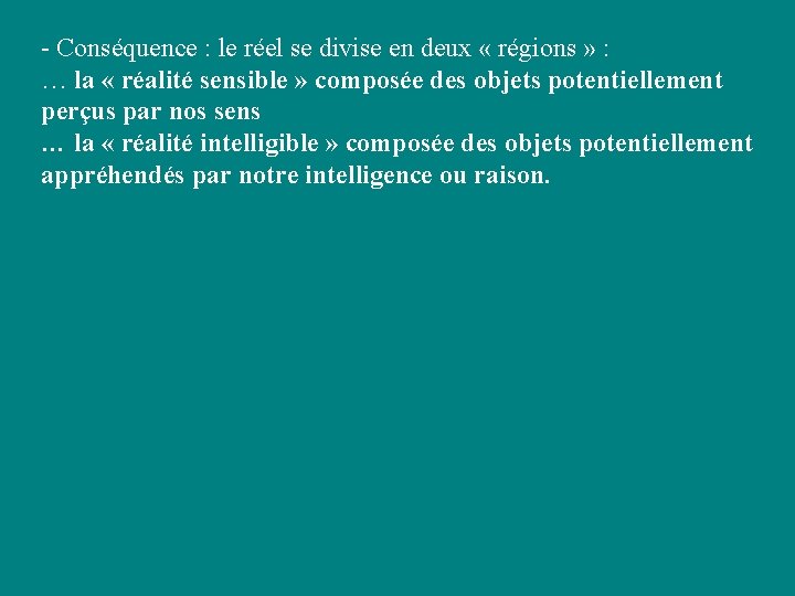 - Conséquence : le réel se divise en deux « régions » : … - Conséquence : le réel se divise en deux « régions » : …