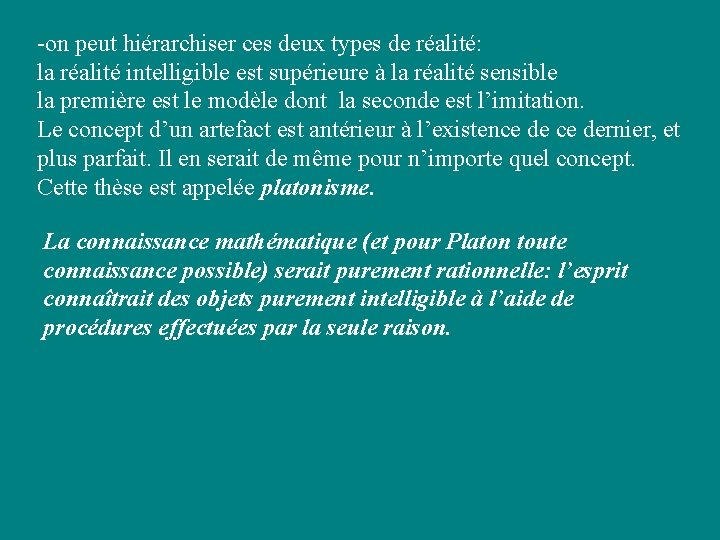 -on peut hiérarchiser ces deux types de réalité: la réalité intelligible est supérieure à -on peut hiérarchiser ces deux types de réalité: la réalité intelligible est supérieure à