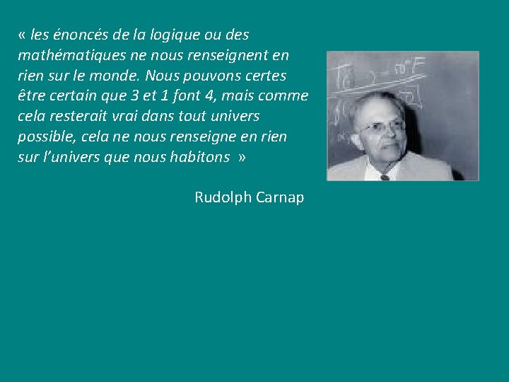 « les énoncés de la logique ou des mathématiques ne nous renseignent en « les énoncés de la logique ou des mathématiques ne nous renseignent en