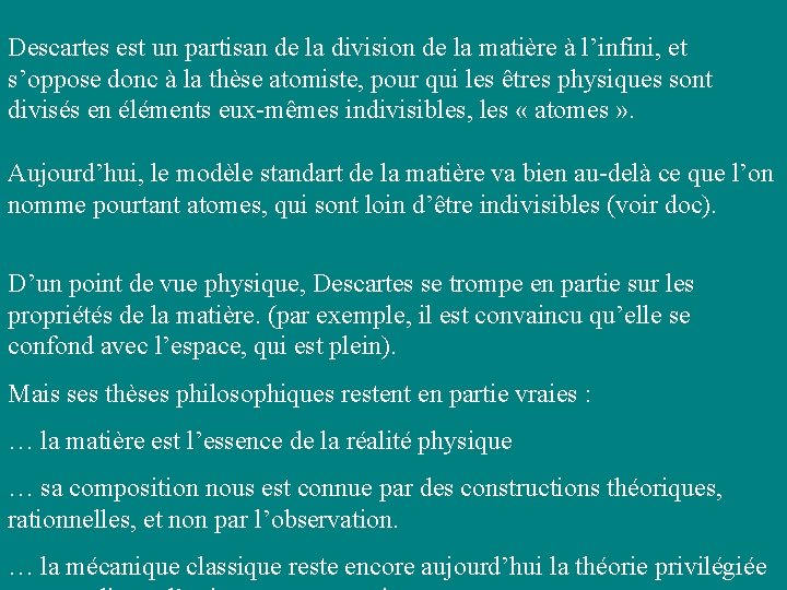 Descartes est un partisan de la division de la matière à l’infini, et s’oppose Descartes est un partisan de la division de la matière à l’infini, et s’oppose