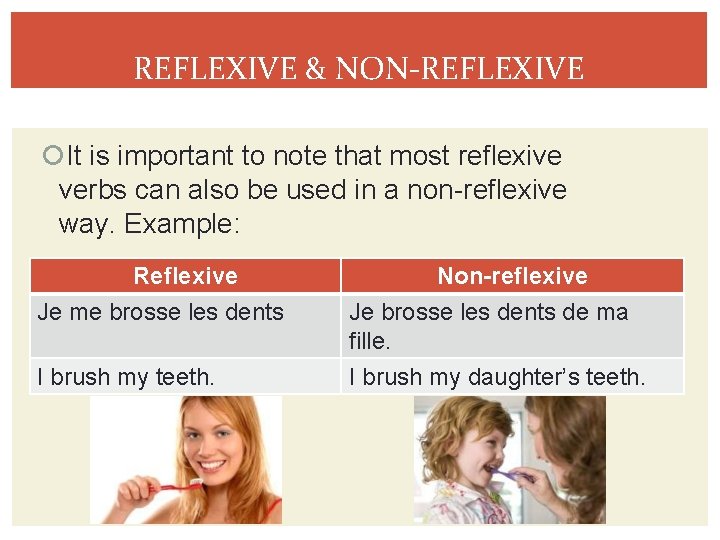 REFLEXIVE & NON-REFLEXIVE It is important to note that most reflexive verbs can also