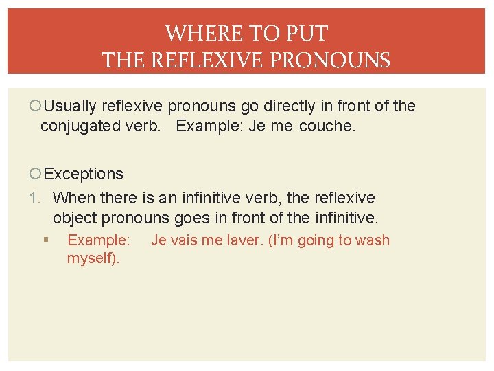 WHERE TO PUT THE REFLEXIVE PRONOUNS Usually reflexive pronouns go directly in front of