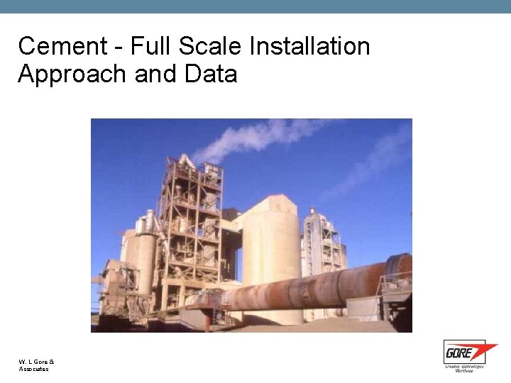 Cement - Full Scale Installation Approach and Data 2, 000 Gore Modules W. L.