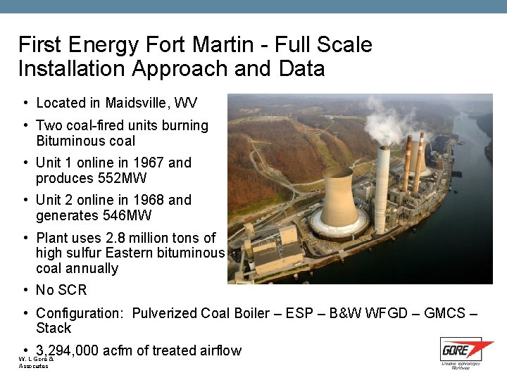 First Energy Fort Martin - Full Scale Installation Approach and Data • Located in