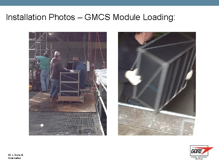 Installation Photos – GMCS Module Loading: W. L. Gore & Associates 