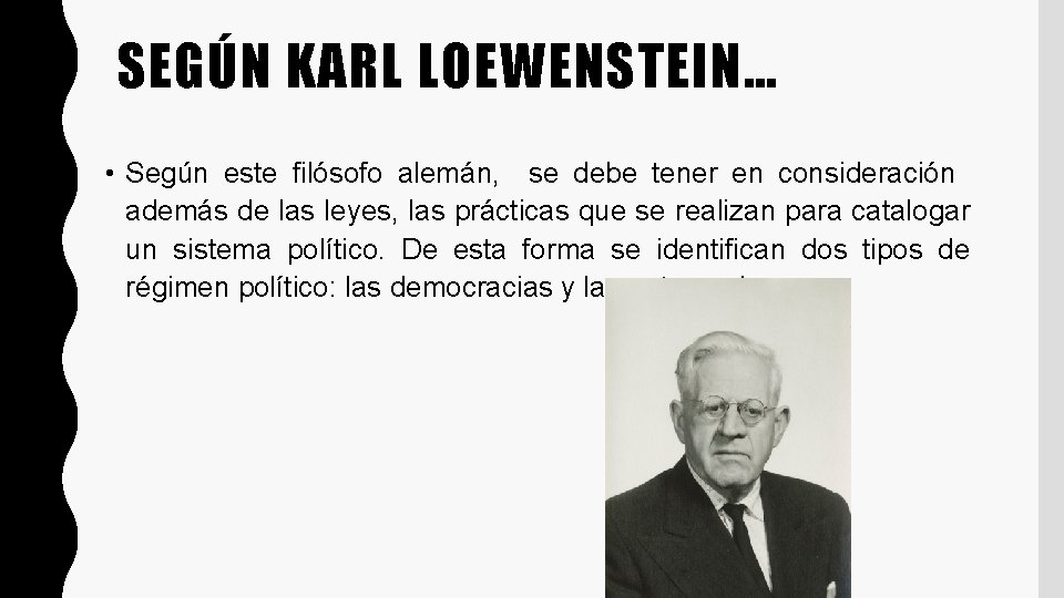 SEGÚN KARL LOEWENSTEIN… • Según este filósofo alemán, se debe tener en consideración además
