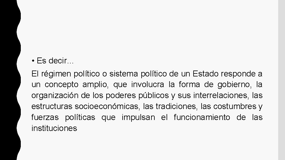  • Es decir… El régimen político o sistema político de un Estado responde