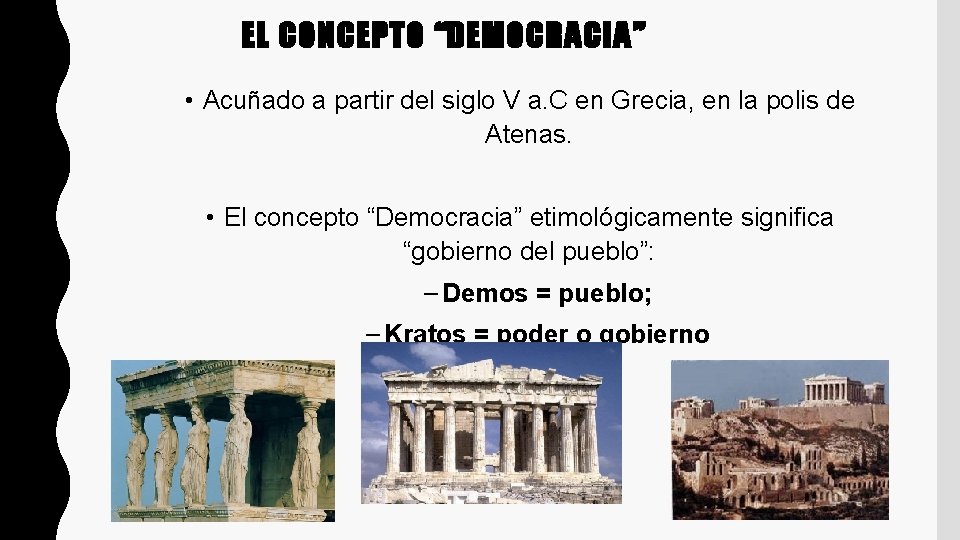 EL CONCEPTO “DEMOCRACIA” • Acuñado a partir del siglo V a. C en Grecia,
