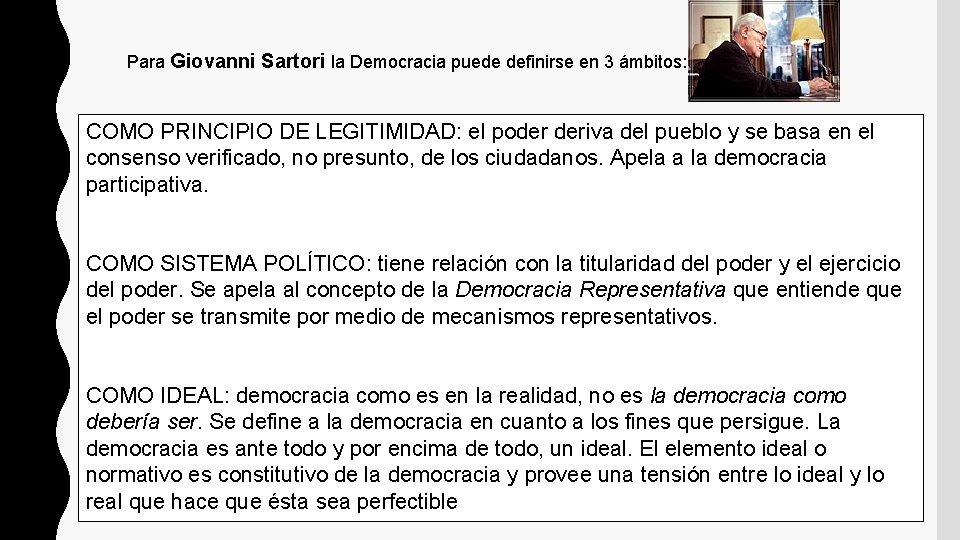 Para Giovanni Sartori la Democracia puede definirse en 3 ámbitos: COMO PRINCIPIO DE LEGITIMIDAD: