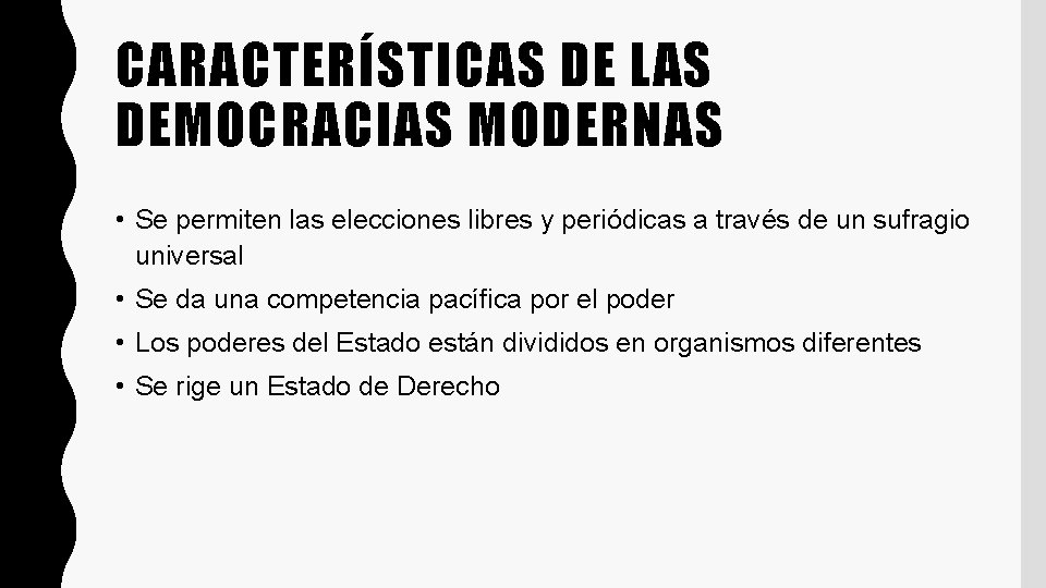 CARACTERÍSTICAS DE LAS DEMOCRACIAS MODERNAS • Se permiten las elecciones libres y periódicas a