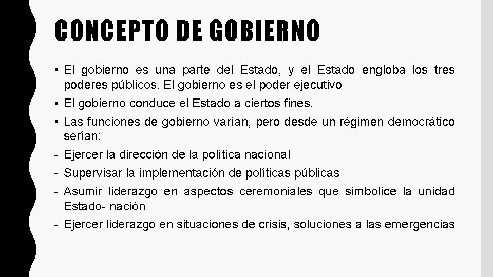 CONCEPTO DE GOBIERNO • El gobierno es una parte del Estado, y el Estado