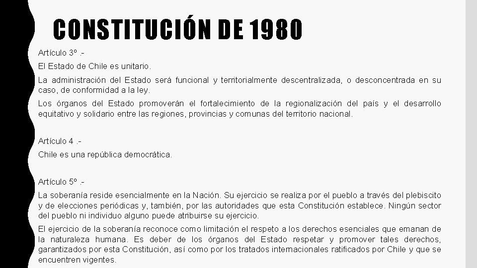 CONSTITUCIÓN DE 1980 Artículo 3º. El Estado de Chile es unitario. La administración del