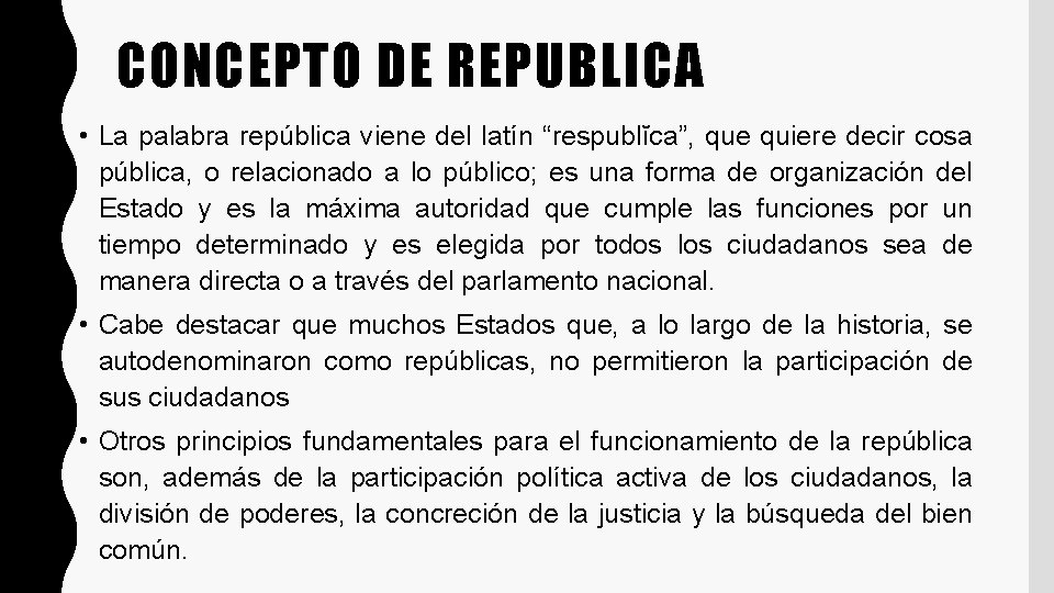 CONCEPTO DE REPUBLICA • La palabra república viene del latín “respublĭca”, que quiere decir