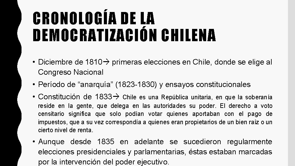 CRONOLOGÍA DE LA DEMOCRATIZACIÓN CHILENA • Diciembre de 1810 primeras elecciones en Chile, donde