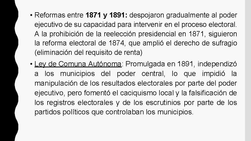  • Reformas entre 1871 y 1891: despojaron gradualmente al poder ejecutivo de su