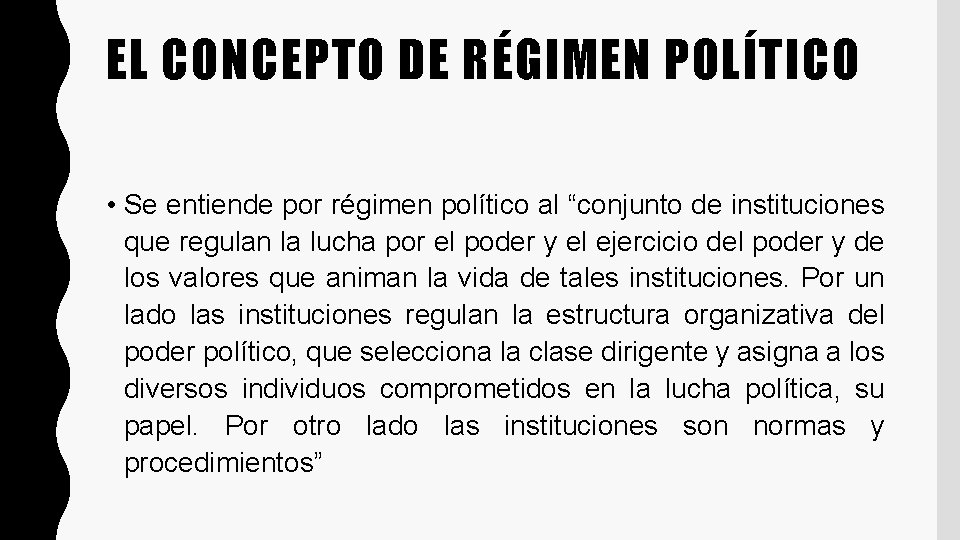 EL CONCEPTO DE RÉGIMEN POLÍTICO • Se entiende por régimen político al “conjunto de