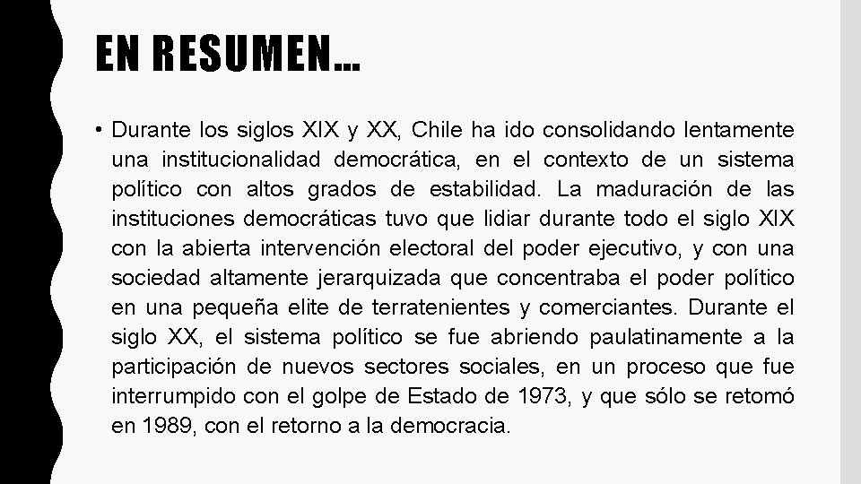 EN RESUMEN… • Durante los siglos XIX y XX, Chile ha ido consolidando lentamente