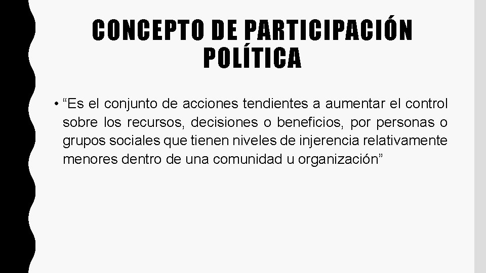 CONCEPTO DE PARTICIPACIÓN POLÍTICA • “Es el conjunto de acciones tendientes a aumentar el