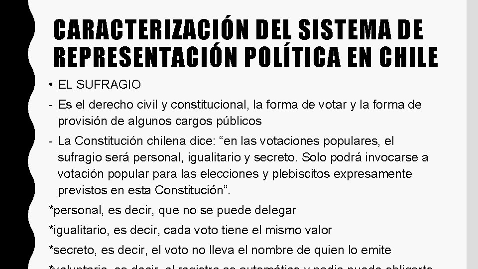 CARACTERIZACIÓN DEL SISTEMA DE REPRESENTACIÓN POLÍTICA EN CHILE • EL SUFRAGIO - Es el