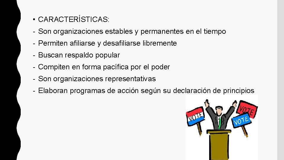  • CARACTERÍSTICAS: - Son organizaciones estables y permanentes en el tiempo - Permiten