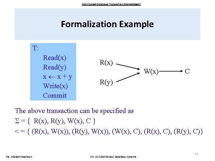 Distributed Database Transaction Management Formalization Example T: Read(x) Read(y) x x+y Write(x) Commit R(x)