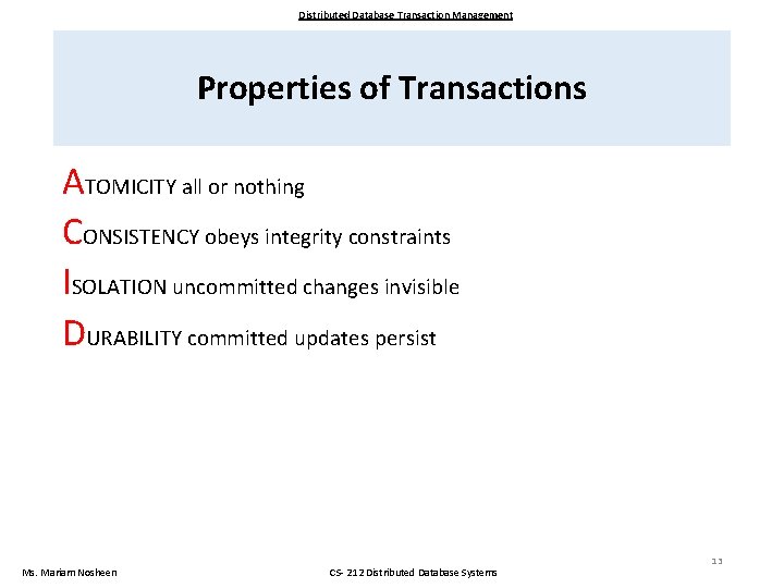 Distributed Database Transaction Management Properties of Transactions ATOMICITY all or nothing CONSISTENCY obeys integrity