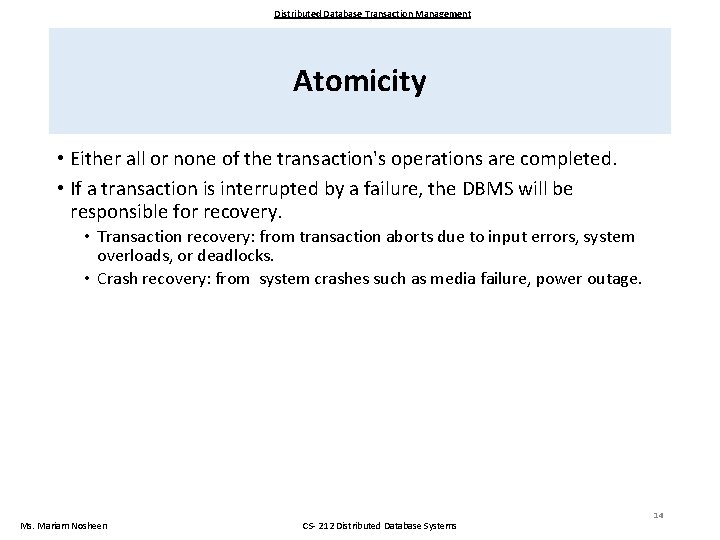 Distributed Database Transaction Management Atomicity • Either all or none of the transaction's operations Distributed Database Transaction Management Atomicity • Either all or none of the transaction's operations
