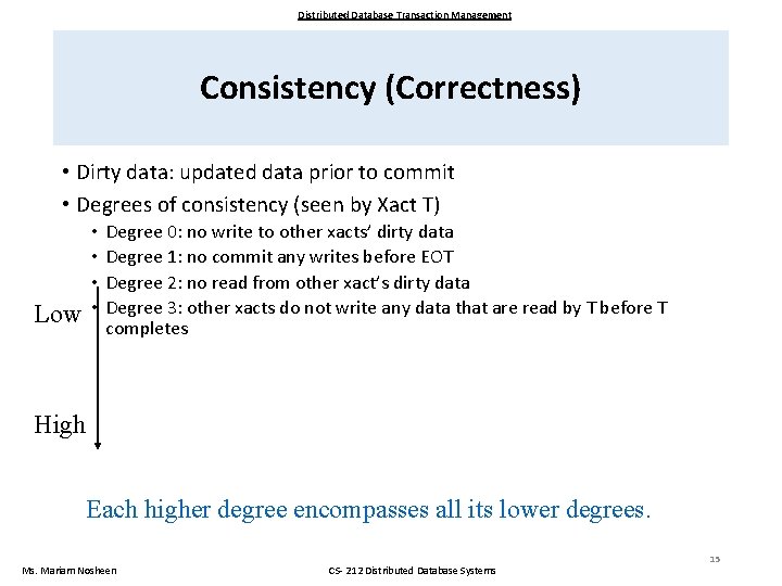 Distributed Database Transaction Management Consistency (Correctness) • Dirty data: updated data prior to commit